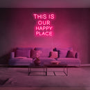 This Is Our Happy Place Neon Sign